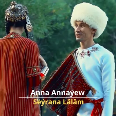 Seýrana Läläm - Anna Annaýew