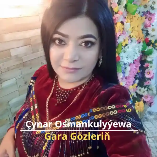 Gara Gözleriň - Çynar Osmankulyýewa