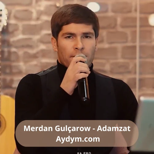 Adamzat - Merdan Gulçarow