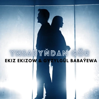 Ynsabyňdan Gör - Ekiz Ekizow & Gyzylgül Babaýewa