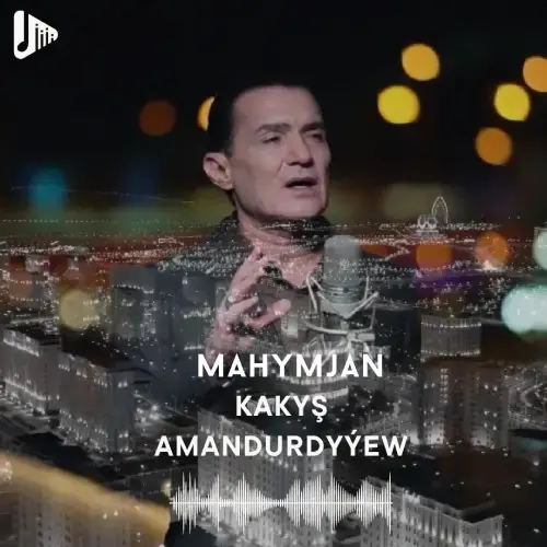 Mahymjan - Kakyş Amandurdyýew