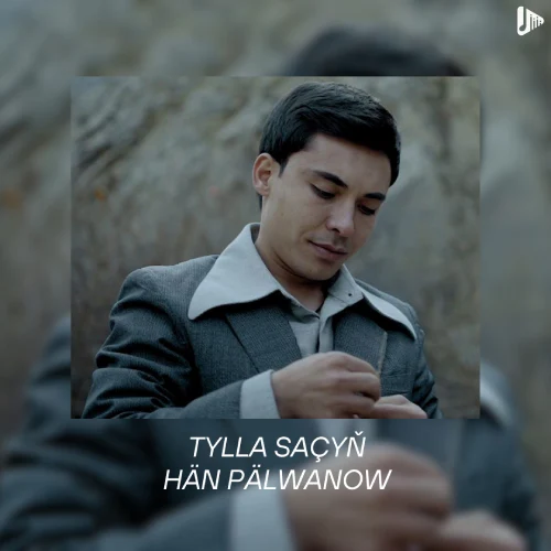 Tylla Saçyň - Han Pälwanow