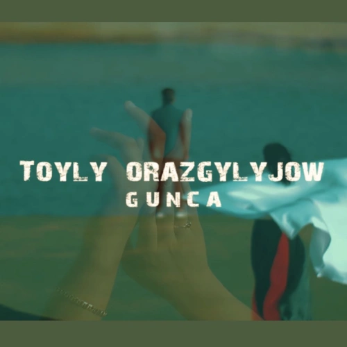 Gunça - Toýly Orazgylyjow