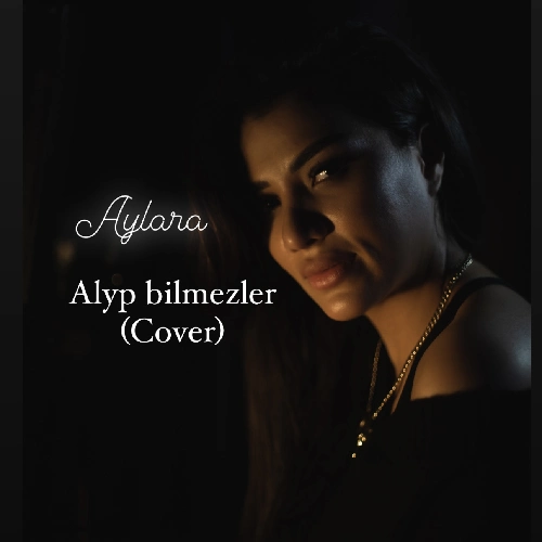 Alyp Bilmezler - Aýlara Baýriýewa