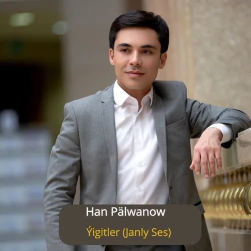 Ýigitler (Janly Ses) - Han Pälwanow