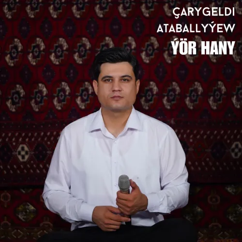 Ýör Hany - Çarygeldi Ataballyýew