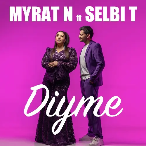 Diýme - Myrat Nurmyradow & Selbi Tuwakgylyjowa