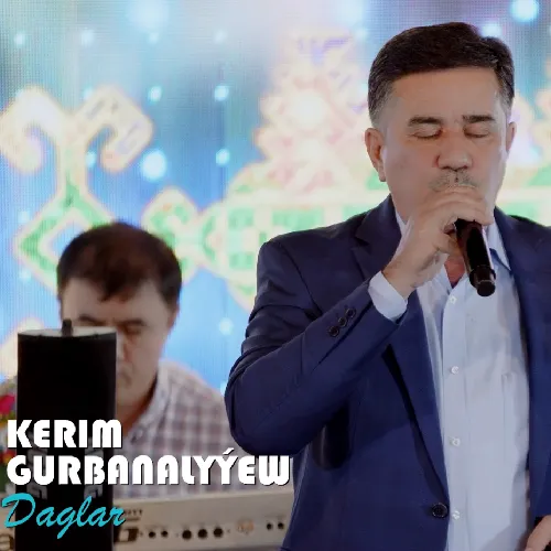 Daglar (Janly Ses) - Kerim Gurbanalyýew