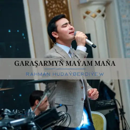 Garaşarmyň Maýam Maňa (Janly Ses) - Rahman Hudaýberdiýew