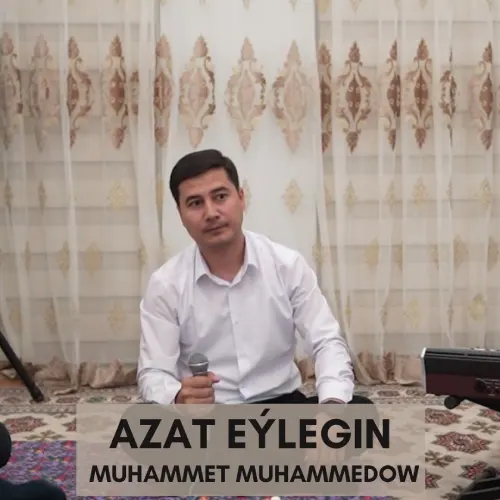 Azat Eýlegin (Janly Ses) - Muhammet Muhammedow