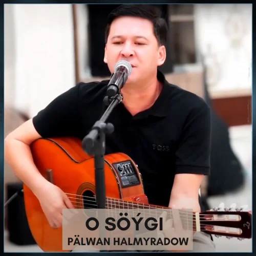 O Söýgi (Acoustic Guitar) - Pälwan Halmyradow