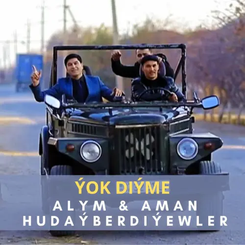 Ýok Diýme - Alym & Aman Hudaýberdiýewler