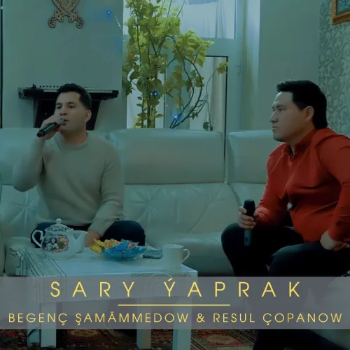 Sary Ýaprak (Janly Ses) - Begenç Şamämmedow & Resul Çopanow