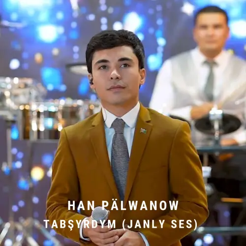 Tabşyrdym (Janly Ses) - Han Pälwanow