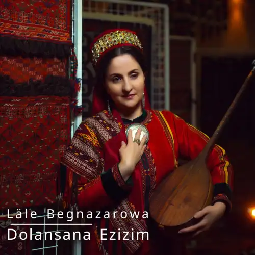 Dolansana Ezizim (Janly Ses) - Läle Begnazarowa