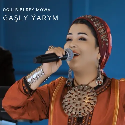 Gaşly Ýarym - Ogulbibi Reýimowa