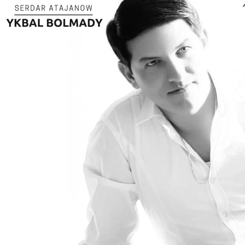 Ykbal Bolmady - Serdar Atajanow