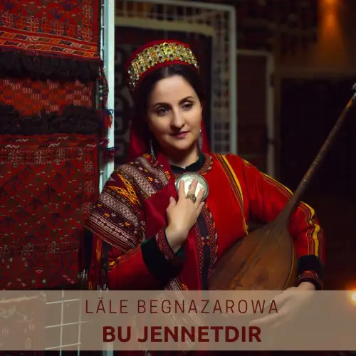 Bu Jennetdir (Janly Ses) - Läle Begnazarowa