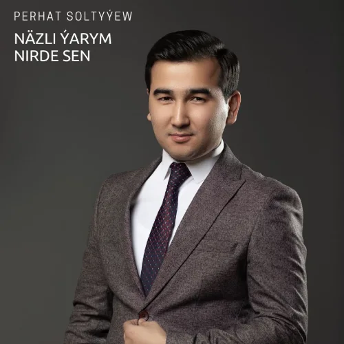 Näzli Ýarym Nirde Sen (Janly Ses) - Perhat Soltyýew