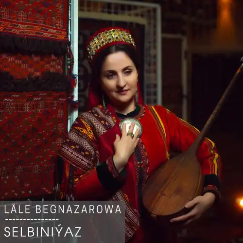 Selbiniýaz (Janly Ses) - Läle Begnazarowa