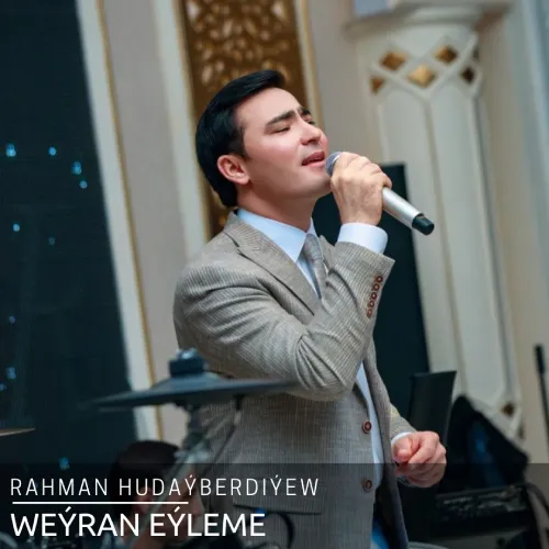 Weýran Eýleme (Janly Ses) - Rahman Hudaýberdiýew