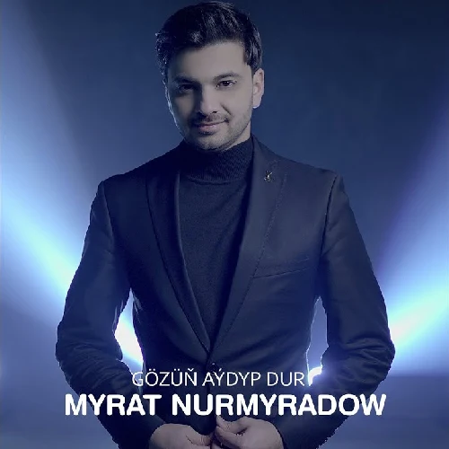 Gözüň Aýdyp Dur - Myrat Nurmyradow