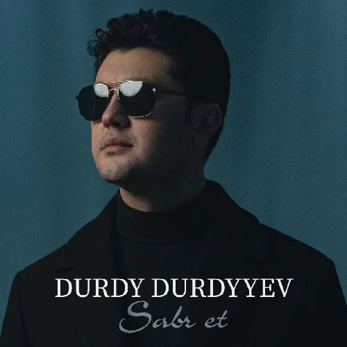 Sabr Et - Durdy Durdyyev
