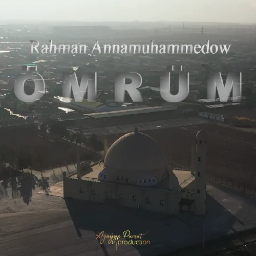 Ömrüm - Rahman Annamuhammedow