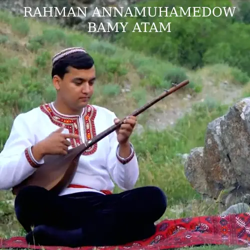 Bamy Atam - Rahman Annamuhammedow