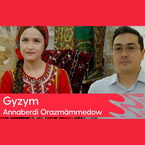 Gyzym - Annaberdi Orazmämmedow