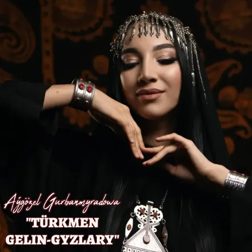 Türkmen Gelin -Gyzlary - Aýgözel Gurbanmyradowa