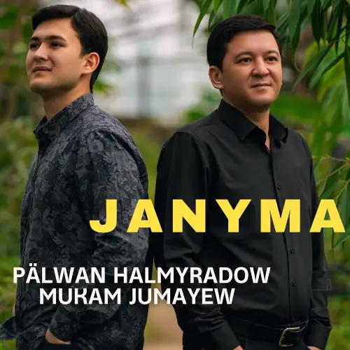 Janyma - Pälwan Halmyradow & Mukam Jumaýew