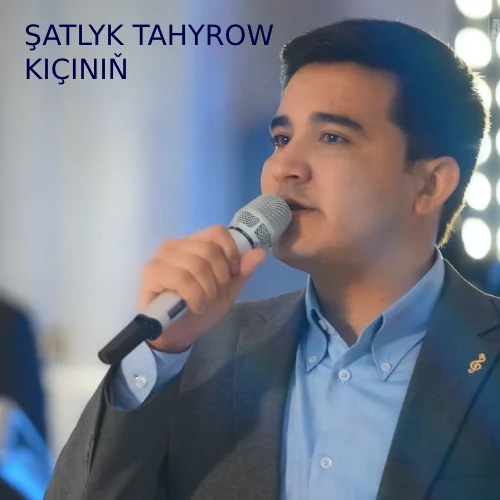 Kiçiniň (Janly Ses) - Şatlyk Tahyrow