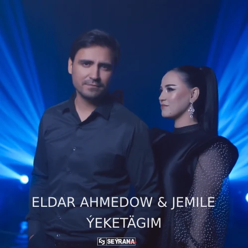 Ýeketägim - Eldar Ahmedow & Jemile