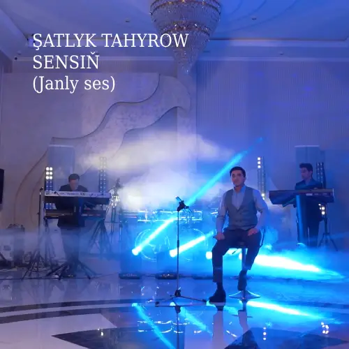Sensiň (Janly Ses) - Şatlyk Tahyrow