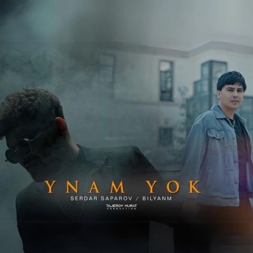 Ynam Ýok - Bilyanm & Serdar Saparow