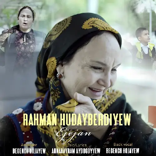 Ejejan - Rahman Hudaýberdiýew