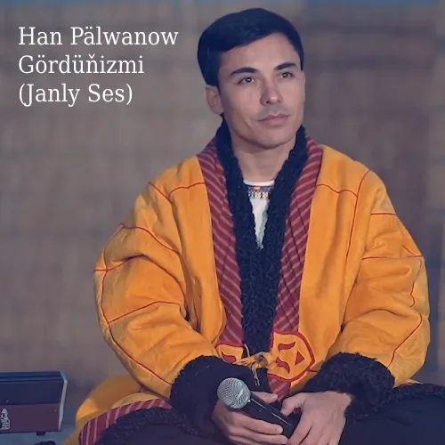Gördüňizmi (Janly Ses) - Han Pälwanow