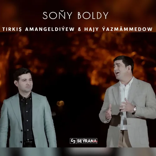 Soňy Boldy - Hajy Ýazmämmedow & Tirkiş Amangeldiýew