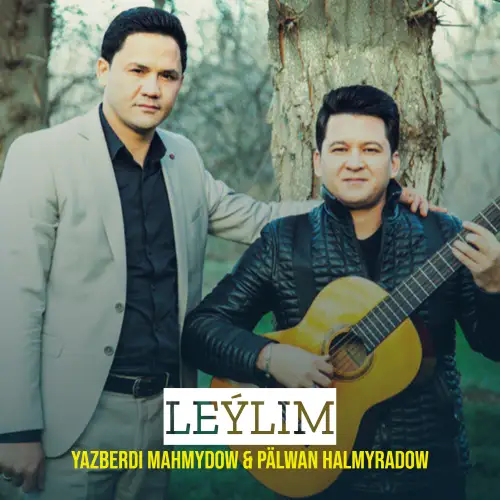 Leýlim - Pälwan Halmyradow & Ýazberdi Mahmudow