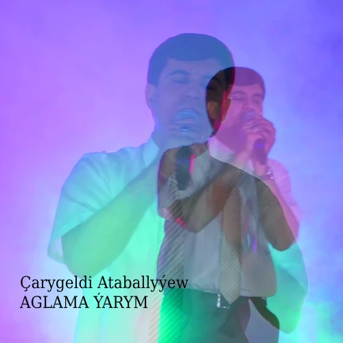 Aglama Ýarym (Janly Ses) - Çarygeldi Ataballyýew