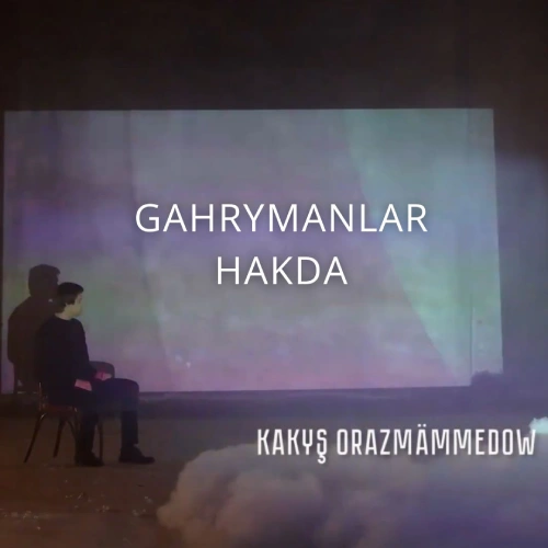 Gahrymanlar Hakda - Annaberdi Orazmämmedow