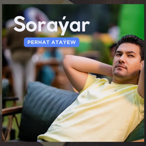 Soraýar - Perhat Ataýew
