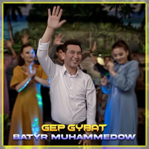 Gep Gybat - Batyr Muhammedow