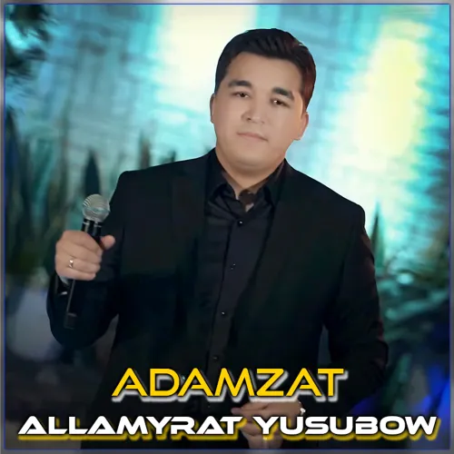 Adamzat (Janly Ses) - Allamyrat Ýusupow